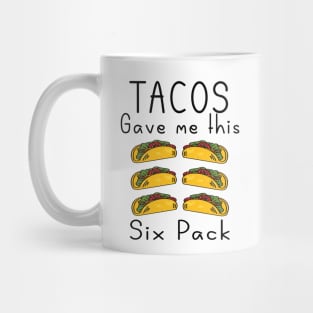 Tacos gave me this six pack Mug